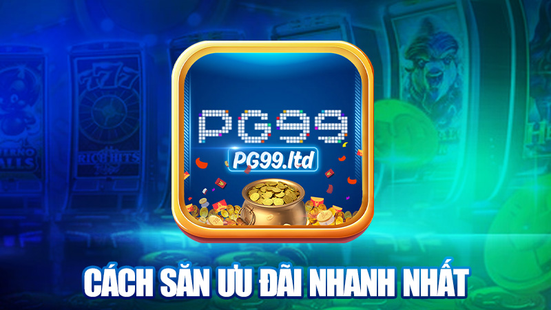 Cách săn ưu đãi nhanh nhất