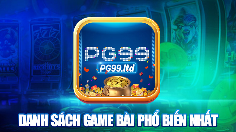 Danh sách game bài phổ biến nhất