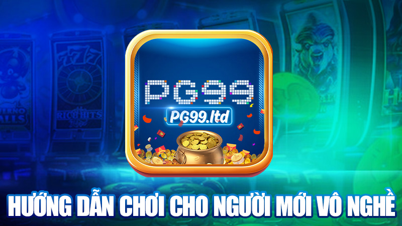 Hướng dẫn chơi cho người mới vô nghề