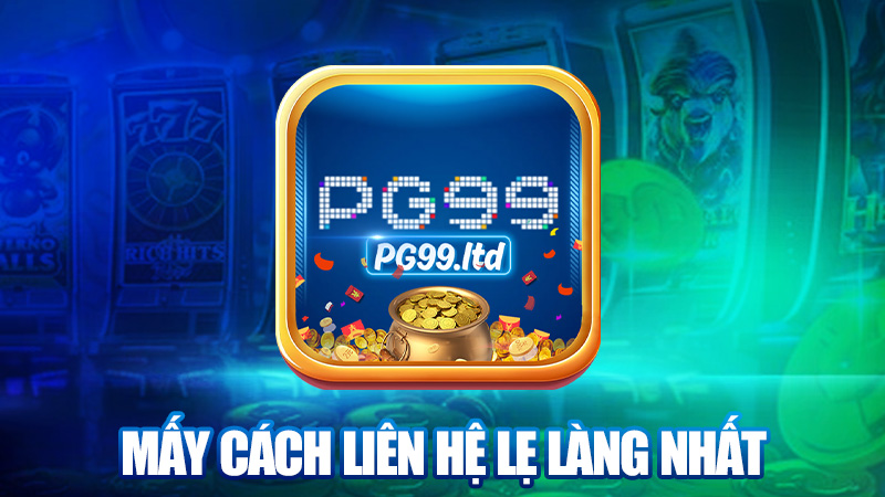 Mấy cách liên hệ lẹ làng nhất