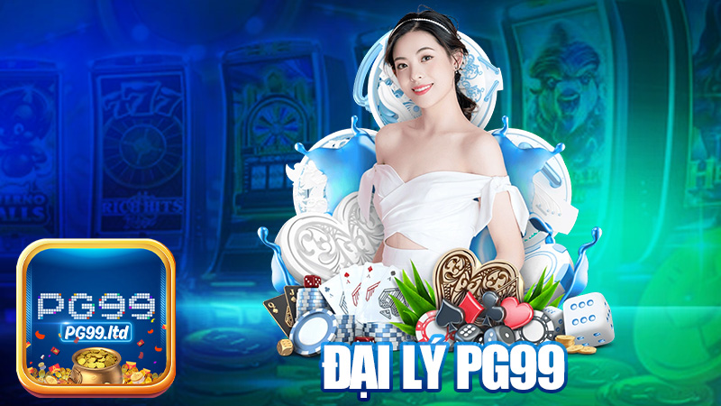 Đại lý PG99 – Hợp tác liền tay, hoa hồng liền miệng