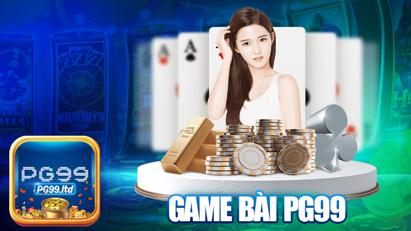 Game bài PG99 – Lật là dính, quánh là thắng!