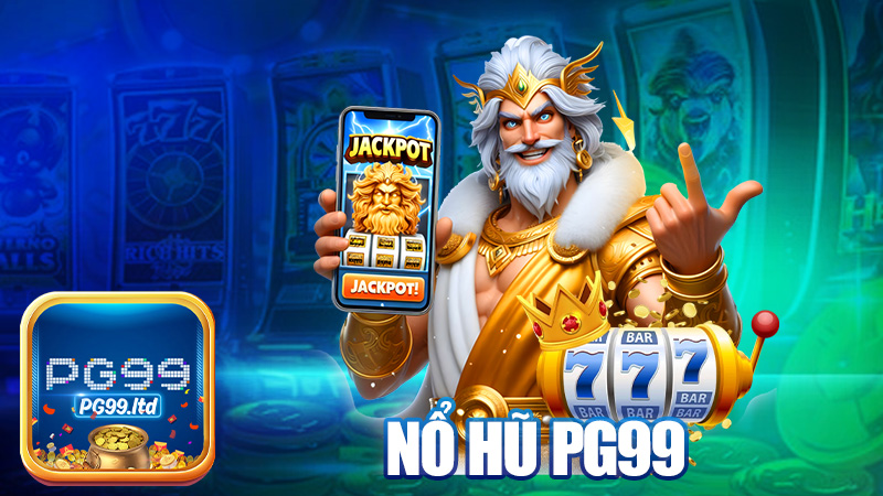 Nổ hũ PG99 – Nổ phát là giàu, không cần trúng số!