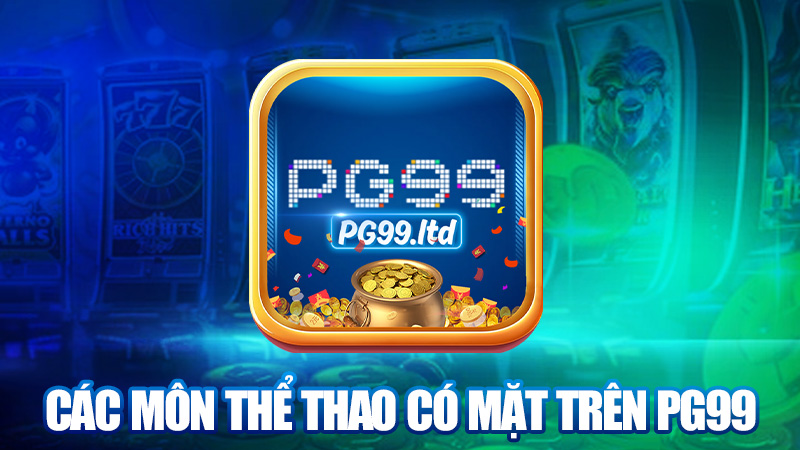 Các môn thể thao có mặt trên PG99